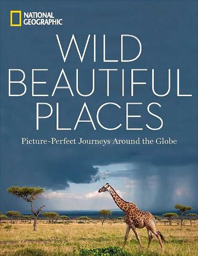 Cover image for Wild Beautiful Places: 50 Picture-Perfect Travel Destinations Around the Globe
