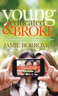 Cover image for Young, Educated & Broke: An Introduction to America's New Poor