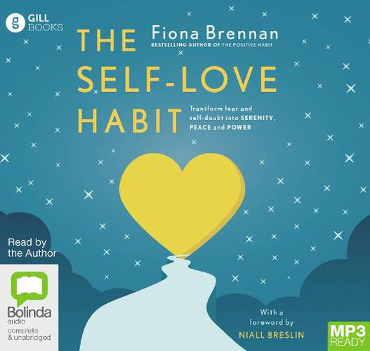 The Self-Love Habit: Transform Fear and Self-Doubt Into Serenity, Peace and Power