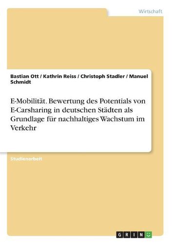 Cover image for E-Mobilitaet. Bewertung des Potentials von E-Carsharing in deutschen Staedten als Grundlage fuer nachhaltiges Wachstum im Verkehr