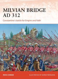 Cover image for Milvian Bridge AD 312: Constantine's battle for Empire and Faith