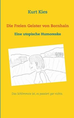 Cover image for Die Freien Geister von Bornhain: Eine utopische Humoreske