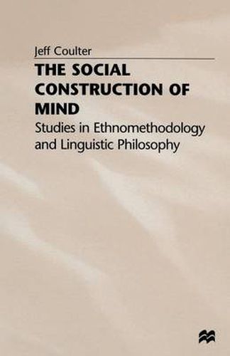 Cover image for The Social Construction of Mind: Studies in Ethnomethodology and Linguistic Philosophy