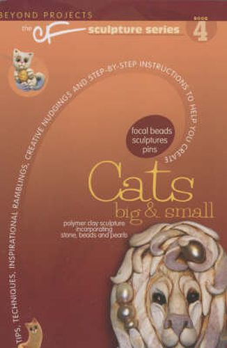 Cover image for Cats Big & Small: Beyond Projects: the Cf Sculpture Series Book 4