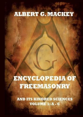 Cover image for Encyclopedia Of Freemasonry And Its Kindred Sciences, Volume 1
