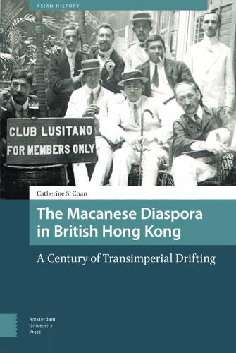 Cover image for The Macanese Diaspora in British Hong Kong: A Century of Transimperial Drifting