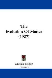 Cover image for The Evolution of Matter (1907)