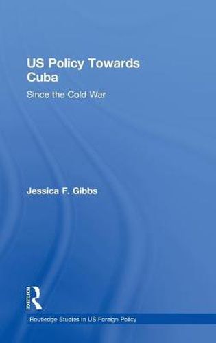 Cover image for US Policy Towards Cuba: Since the Cold War