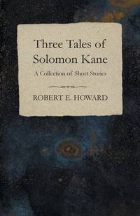 Cover image for Three Tales of Solomon Kane (A Collection of Short Stories)