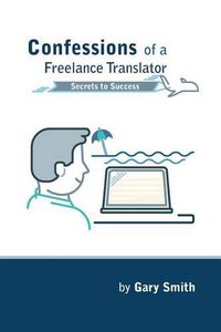 Cover image for Confessions of a Freelance Translator: Secrets to Success