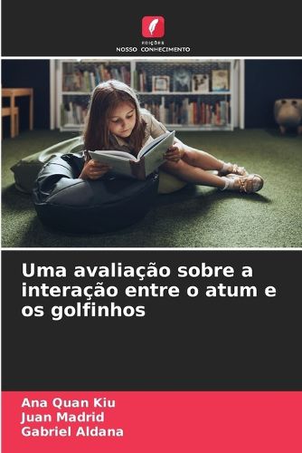 Cover image for Uma avaliacao sobre a interacao entre o atum e os golfinhos