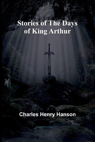 Stories of the Days of King Arthur