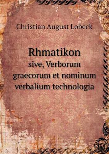 Cover image for Rhmatikon Sive, Verborum Graecorum Et Nominum Verbalium Technologia