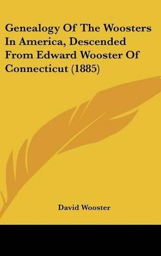 Cover image for Genealogy of the Woosters in America, Descended from Edward Wooster of Connecticut (1885)