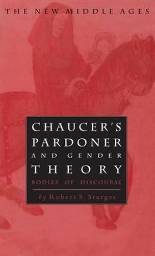 Chaucer's Pardoner and Gender Theory: Bodies of Discourse