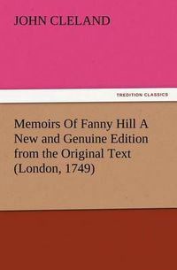 Cover image for Memoirs Of Fanny Hill A New and Genuine Edition from the Original Text (London, 1749)