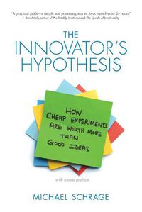 Cover image for The Innovator's Hypothesis: How Cheap Experiments are Worth More Than Good Ideas