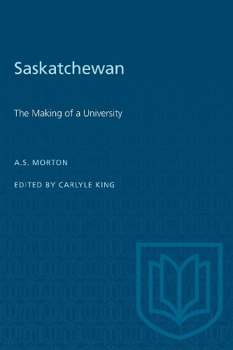 Cover image for Saskatchewan: The Making of a University