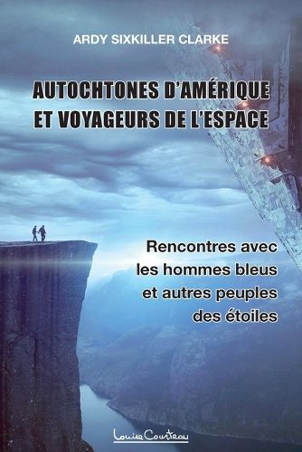 Cover image for Autochtones d'Amerique et voyageurs de l'espace - Rencontres avec les hommes bleus et autres peuples des etoiles