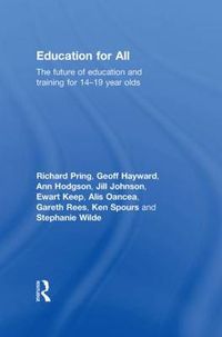 Cover image for Education for All: The future of education and training for 14-19 year olds