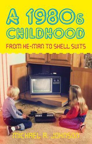 A 1980s Childhood: From He-Man to Shell Suits