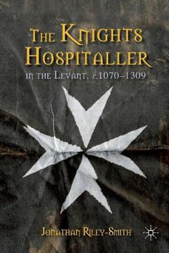 Cover image for The Knights Hospitaller in the Levant, c.1070-1309