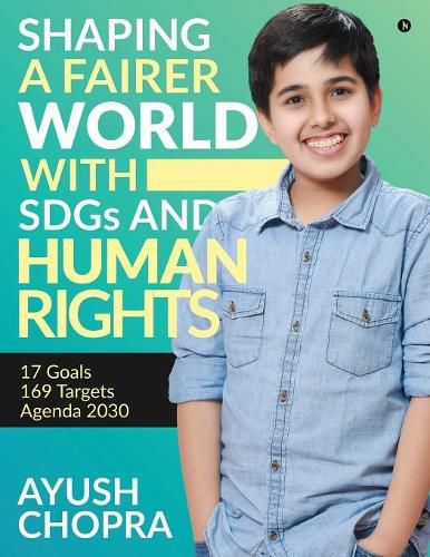 Cover image for Shaping a Fairer world with SDGs and Human Rights: 17 Goals, 169 Targets, Agenda 2030