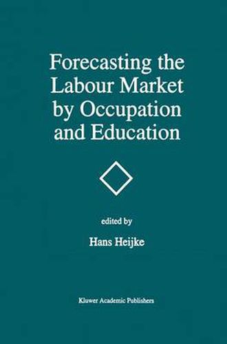 Cover image for Forecasting the Labour Market by Occupation and Education: The Forecasting Activities of Three European Labour Market Research Institutes