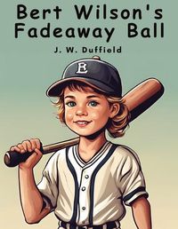 Cover image for Bert Wilson's Fadeaway Ball