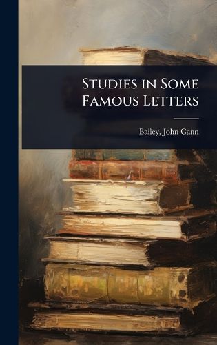 Cover image for Studies in Some Famous Letters