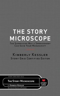 Cover image for The Story Microscope: The Surprising Way a Spreadsheet Can Save Your Manuscript