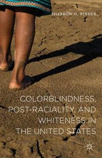 Cover image for Colorblindness, Post-raciality, and Whiteness in the United States