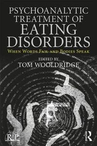 Cover image for Psychoanalytic Treatment of Eating Disorders: When Words Fail and Bodies Speak