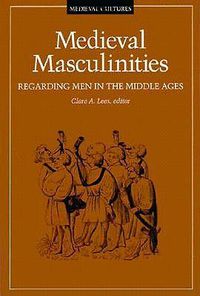 Cover image for Medieval Masculinities: Regarding Men in the Middle Ages