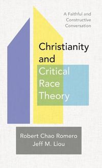 Cover image for Christianity and Critical Race Theory: A Faithful and Constructive Conversation