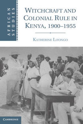 Cover image for Witchcraft and Colonial Rule in Kenya, 1900-1955