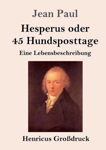 Cover image for Hesperus oder 45 Hundsposttage (Grossdruck): Eine Lebensbeschreibung