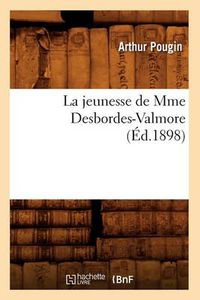 Cover image for La Jeunesse de Mme Desbordes-Valmore (Ed.1898)