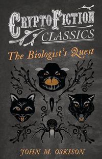 Cover image for The Biologist's Quest (Cryptofiction Classics)