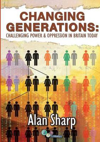 Cover image for Changing Generations: Challenging Power & Oppression in Britain Today