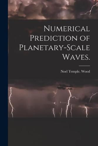 Cover image for Numerical Prediction of Planetary-scale Waves.