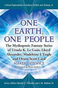 Cover image for One Earth, One People: The Mythopoeic Fantasy Series of Ursula K. Le Guin, Lloyd Alexander, Madeleine L'Engle and Orson Scott Card