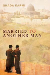 Cover image for Married to Another Man: Israel's Dilemma in Palestine