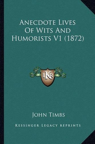 Cover image for Anecdote Lives of Wits and Humorists V1 (1872)