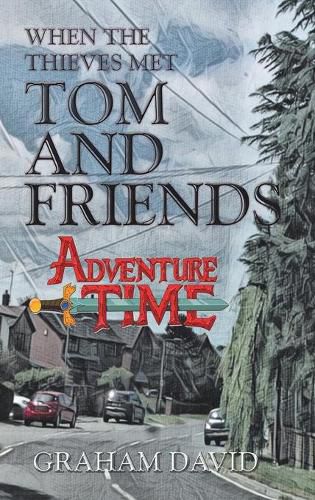 Cover image for When the Thieves Met Tom and Friends: Adventure Time