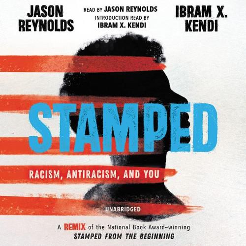 Stamped: Racism, Antiracism, and You; A Remix of the National Book Award-Winning Stamped from the Beginning