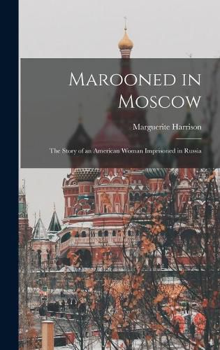 Cover image for Marooned in Moscow: the Story of an American Woman Imprisoned in Russia