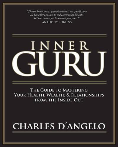 Cover image for Inner Guru: The Guide to Mastering Your Health, Wealth and Relationships from the Inside Out