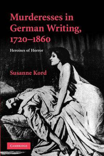 Cover image for Murderesses in German Writing, 1720-1860: Heroines of Horror