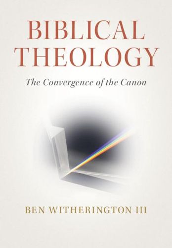 Biblical Theology: The Convergence of the Canon